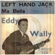 Eddy Wally - Left Hand Jack